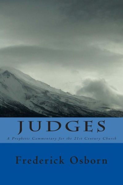 Cover for Frederick Osborn · Judges: a Prophetic Commentary for the 21st Century Church (Paperback Book) (2015)