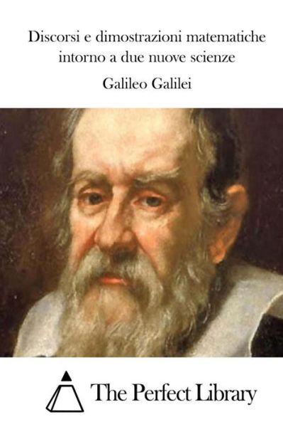 Cover for Galileo Galilei · Discorsi E Dimostrazioni Matematiche Intorno a Due Nuove Scienze (Pocketbok) (2015)