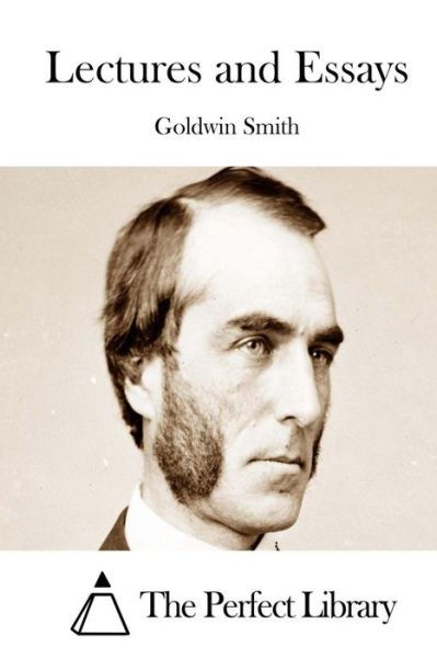 Cover for Goldwin Smith · Lectures and Essays (Paperback Book) (2015)