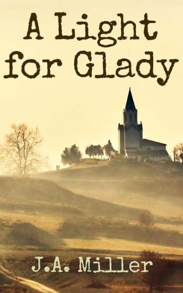 Cover for Jeffrey a Miller · A Light for Glady (Paperback Book) (2015)