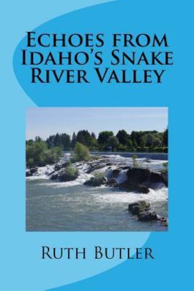 Professor Ruth Butler · Echoes from Idaho's Snake River Valley (Paperback Book) (2015)