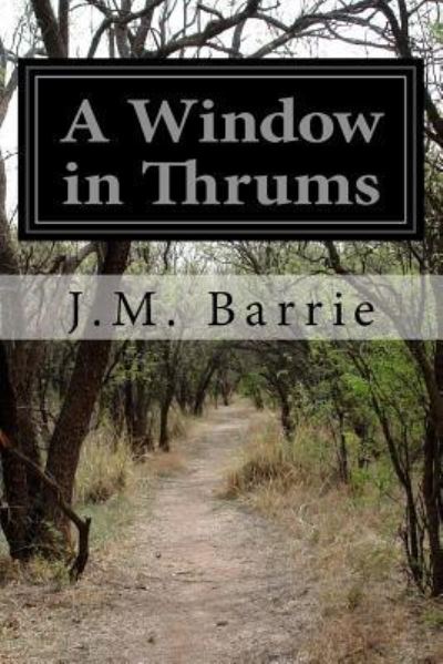 Cover for J.M. Barrie · A Window in Thrums (Paperback Book) (2015)