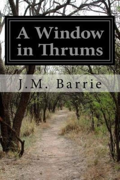 Cover for J.M. Barrie · A Window in Thrums (Paperback Bog) (2015)