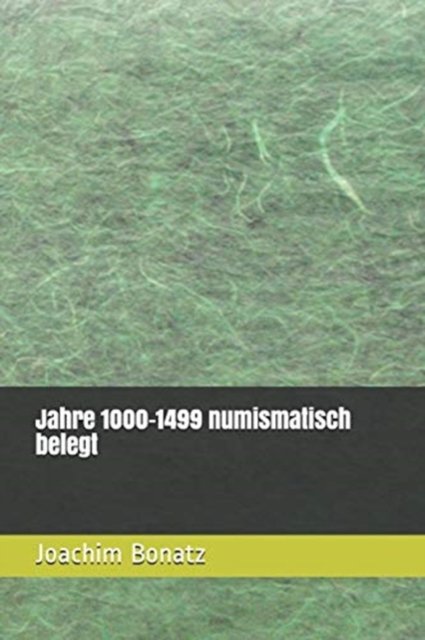 Cover for Joachim Bonatz · Jahre 1000-1499 numismatisch belegt (Paperback Bog) (2017)