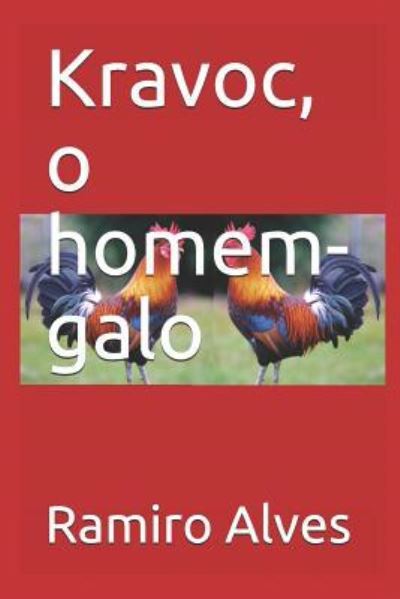 Cover for Ramiro Alves · Kravoc, o homem-galo (Paperback Book) (2017)