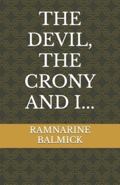 Ramnarine BALMICK · Devil, the Crony and I... (Bog) (2017)