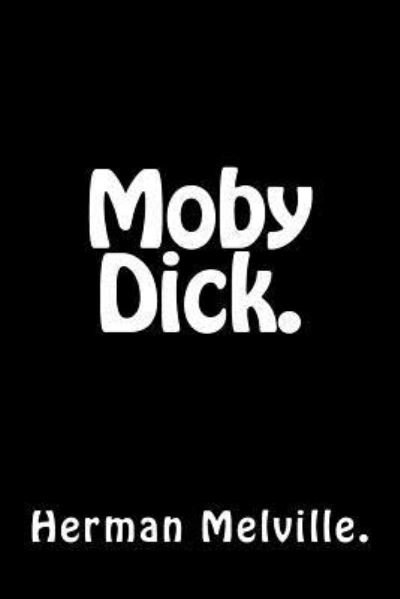 Moby Dick - Herman Melville - Bøger - CreateSpace Independent Publishing Platf - 9781522933120 - 6. januar 2016