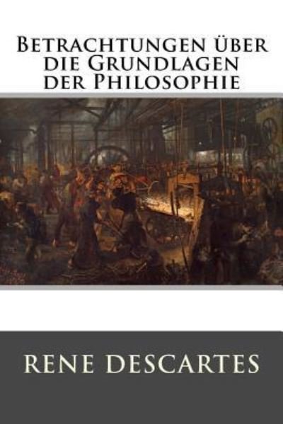 Cover for Rene Descartes · Betrachtungen uber die Grundlagen der Philosophie (Paperback Book) (2016)