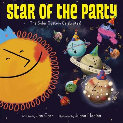 Cover for Jan Carr · Star of the Party: The Solar System Celebrates! (Hardcover Book) (2021)