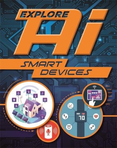 Cover for Sonya Newland · Explore AI: Smart Devices - Explore AI (Hardcover Book) (2021)
