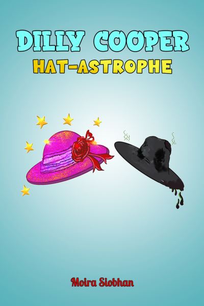 Cover for Moira Siobhan · Dilly Cooper - Hat-astrophe (Paperback Book) (2020)