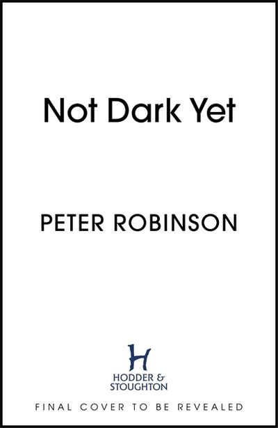 Cover for Peter Robinson · Not Dark Yet: The 27th DCI Banks novel from The Master of the Police Procedural (Taschenbuch) (2021)