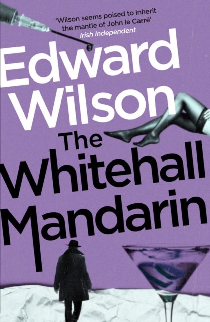Cover for Edward Wilson · The Whitehall Mandarin: A gripping Cold War espionage thriller by a former special forces officer - William Catesby (Paperback Bog) (2022)
