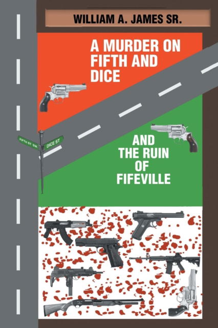 Cover for Sr William A James · A Murder on Fifth and Dice and the Ruin of Fifeville (Paperback Book) (2018)