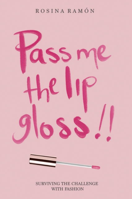 Cover for Rosina Ramón · Pass Me the Lip Gloss (Paperback Book) (2020)