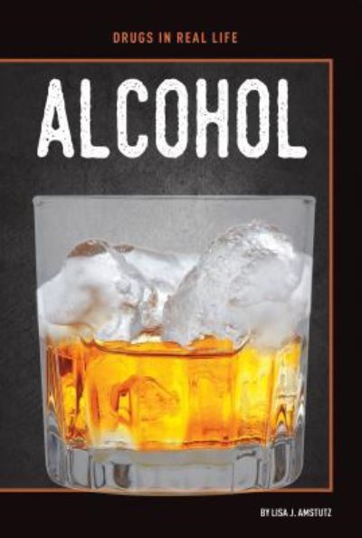 Cover for Lisa J. Amstutz · Alcohol (Hardcover Book) (2018)