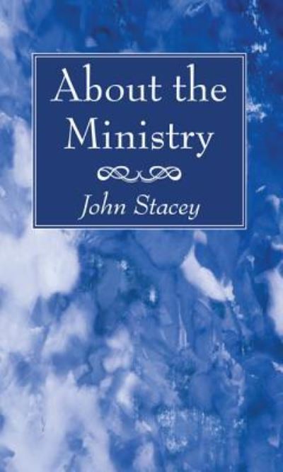 Cover for John Stacey · About the Ministry (Hardcover Book) (2017)