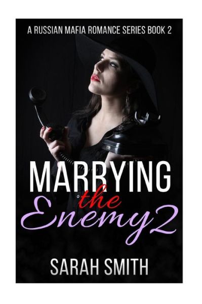 Marrying The Enemy 2 - Sarah Smith - Books - Createspace Independent Publishing Platf - 9781533472120 - May 26, 2016