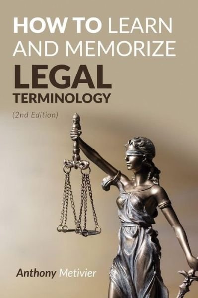 Cover for Anthony Metivier · How To Learn And Memorize Legal Terminology (Paperback Book) (2016)