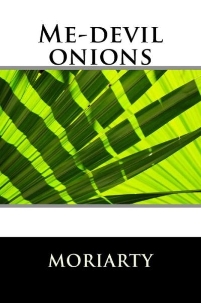 Cover for Dean Moriarty · Me-Devil Onions (Paperback Book) (2016)