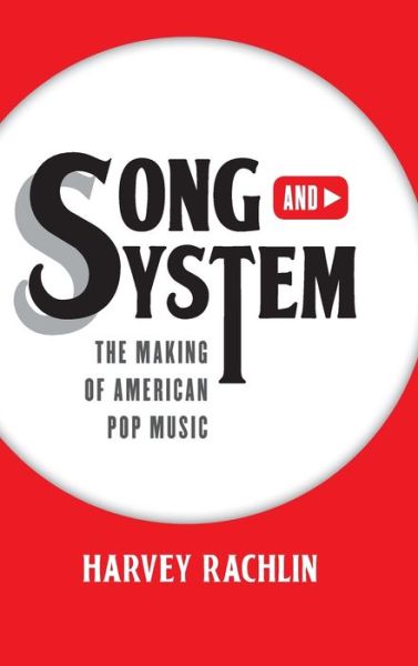 Cover for Harvey Rachlin · Song and System: The Making of American Pop Music (Hardcover Book) (2020)