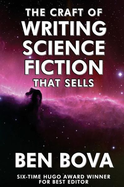 The Craft of Writing Science Fiction that Sells - Ben Bova - Książki - Createspace Independent Publishing Platf - 9781539016120 - 19 października 2016