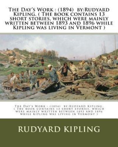 The Day's Work - Rudyard Kipling - Bøker - Createspace Independent Publishing Platf - 9781541011120 - 10. desember 2016