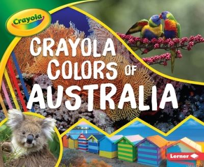 Crayola (R) Colors of Australia - Mari C Schuh - Książki - Lerner Publications (Tm) - 9781541587120 - 2020