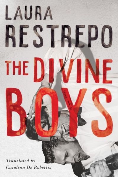 Cover for Laura Restrepo · The Divine Boys (Paperback Book) (2020)