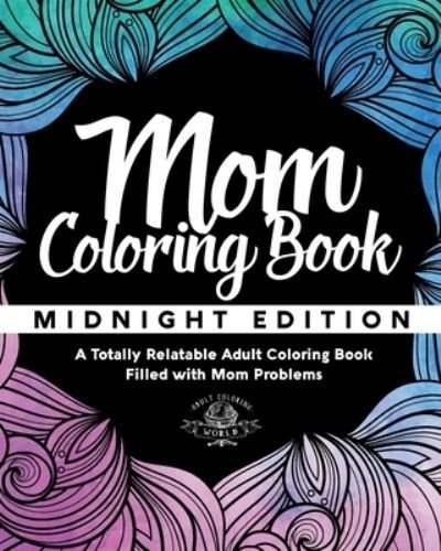 Cover for Adult Coloring World · Mom Coloring Book (Pocketbok) (2017)