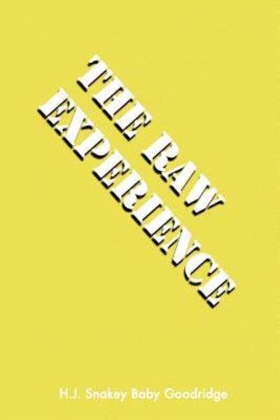 Cover for H J Snakey Baby Goodridge · The Raw Experience (Paperback Book) (2017)