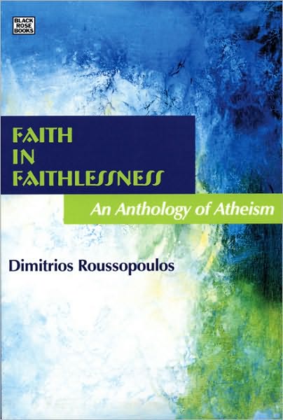 Cover for Dimitrios Roussopoulos · Faith in Faithlessness: An Anthology of Atheism (Paperback Book) (2008)