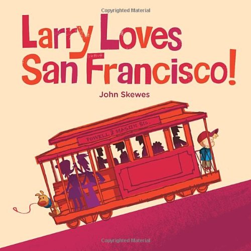 Cover for John Skewes · Larry Loves San Francisco!: A Larry Gets Lost Book - Larry Gets Lost (Board book) [Brdbk edition] (2014)