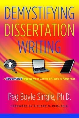 Cover for Peg Boyle Single · Demystifying Dissertation Writing: a Streamlined Process from Choice of Topic to Final Text (Hardcover Book) (2009)