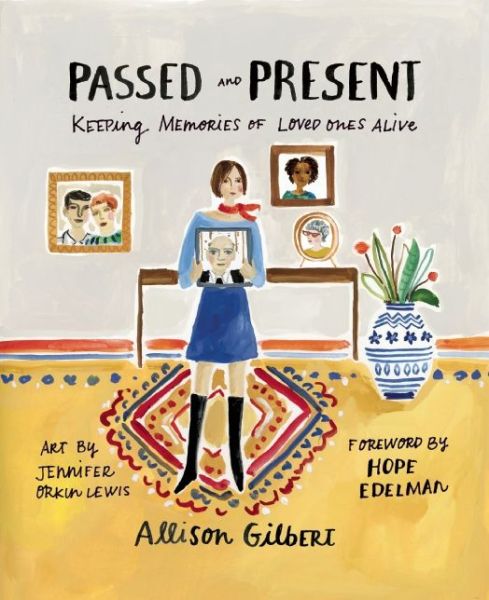 Cover for Allison Gilbert · Passed and Present: Keeping Memories of Loved Ones Alive (Paperback Book) (2016)