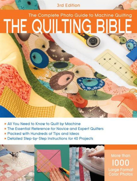 Quilting Bible, 3rd Edition: A Complete Photo Guide to Machine Quilting - Creative Publishing International - Books - Rockport Publishers Inc. - 9781589235120 - March 1, 2010