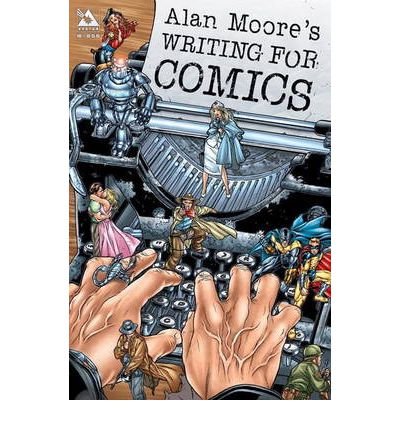 Writing for Comics - Alan Moore - Livros - Avatar Press - 9781592910120 - 10 de junho de 2003