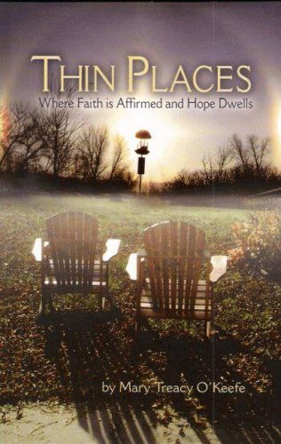 Cover for Mary Treacy O'keefe · Thin Places: Where Faith is Affirmed and Hope Dwells (Paperback Book) [1st edition] (2008)