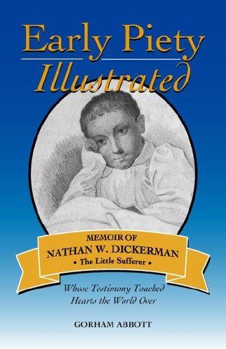 Cover for Gorham Abbott · Early Piety Illustrated: Memoir of Nathan W. Dickerman, the Little Sufferer (Solid Ground Classic Reprints) (Paperback Book) (2005)