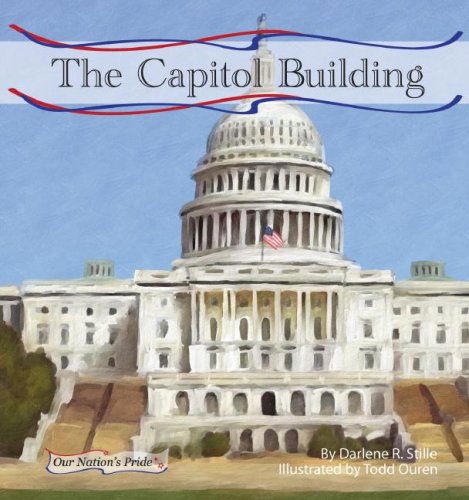 Cover for Darlene R. Stille · The Capitol Building (Our Nation's Pride) (Hardcover Book) (2008)