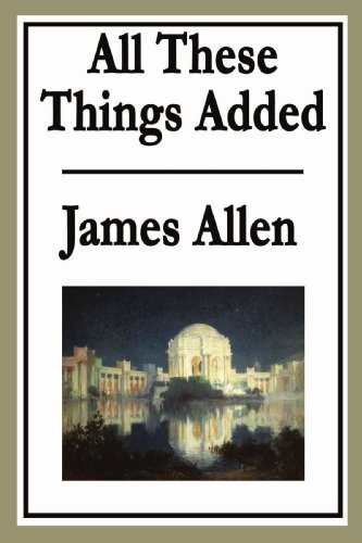 All These Things Added - James Allen - Livros - Wilder Publications - 9781604596120 - 2 de janeiro de 2009