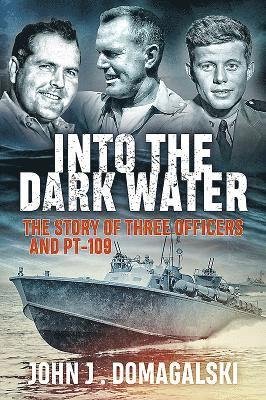 Cover for John J. Domagalski · Into the Dark Water: The Story of Three Officers and Pt-109 (Paperback Bog) (2019)