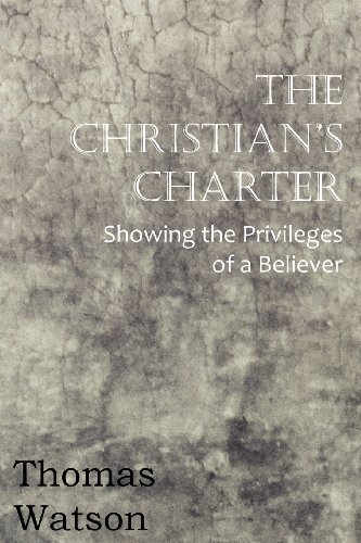Cover for Thomas Jr. Watson · The Christian's Charter - Showing the Privileges of a Believer (Taschenbuch) (2012)