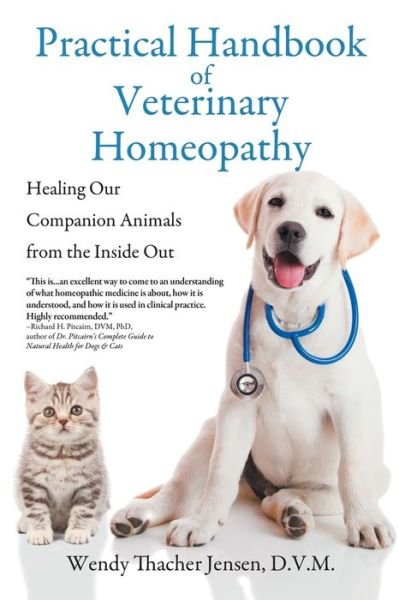 Cover for D V M Wendy Thacher Jensen · Practical Handbook of Veterinary Homeopathy: Healing Our Companion Animals from the Inside Out (Taschenbuch) [First Printing edition] (2015)