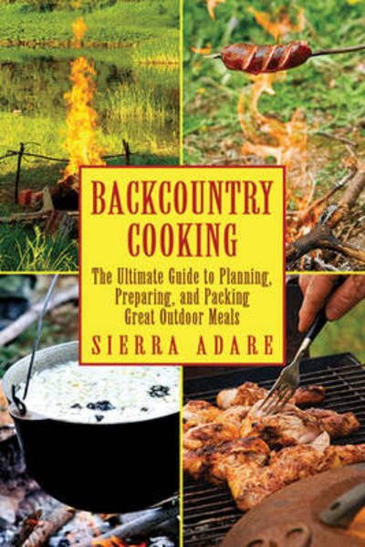 Cover for Sierra Adare · Backcountry Cooking: The Ultimate Guide to Outdoor Cooking - Ultimate Guides (Paperback Book) (2011)