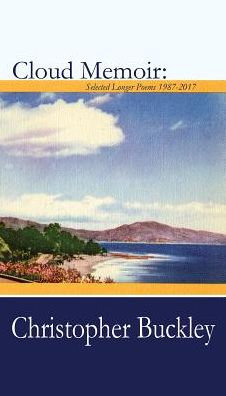 Cover for Christopher Buckley · Cloud Memoir: Selected Longer Poems 1987-2017 (Hardcover Book) (2019)