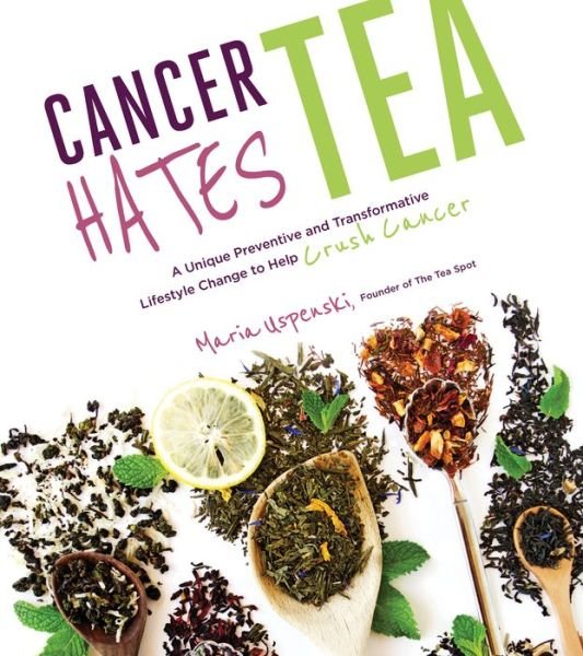 Cancer Hates Tea - Maria Unspenski - Bücher - Page Street Publishing Co. - 9781624143120 - 13. Dezember 2016