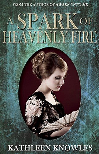 Cover for Kathleen Knowles · A Spark of Heavenly Fire (Paperback Book) (2014)