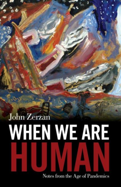 Cover for John Zerzan · When We Are Human (Paperback Book) (2021)