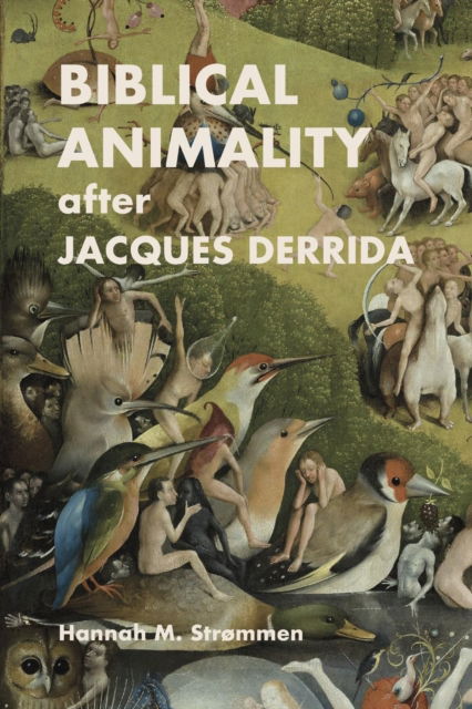 Biblical Animality after Jacques Derrida - Hannah M. Strømmen - Books - SBL Press - 9781628372120 - July 13, 2018